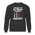 What If Dr Seuss Taught Math Sweatshirt