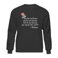 Drseuss To The World You May Be One Person Sweatshirt