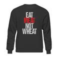 Eat Meat Not Wheat Funny Meat Eater Carnivore Sweatshirt