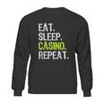 Eat Sleep Casino Repeat Gambling Gambler Funny Love Sweatshirt