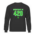 Everyday Is 420 420 Party April 20Th Weed Marijuana Sweatshirt