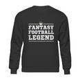 Fantasy Football Legend - Fantasy Football Shirt Sweatshirt