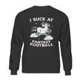 I At Fantasy Football Loser Finishes Last Punishment Sweatshirt