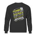 Fishing Saved Me From Being A Pornstar Now I Am Just A Hooker Funny Gift Sweatshirt