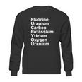 Fluorine Uranium Carbon Potassium Yttrium Oxygen Uranium Sweatshirt