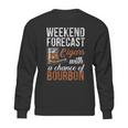 Weekend Forecast Cigars With Chance Bourbon Sweatshirt