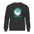 As A Former Fetus I Choose Life Sweatshirt