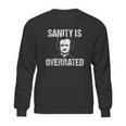 Funny Edgar Allan Poe Sanity Is Overrated Sweatshirt