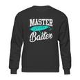 Funny Fishermen Gifts Adult Humor Fishing Tees Master Baiter Sweatshirt