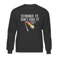 Funny Pool Stroke It Sweatshirt