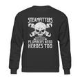 Funny Steamfitters Gift Steam Pipe Welding Sweatshirt