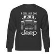 A Girl Her Dog And Her Jeep Sweatshirt