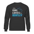 This Girl Loves Her Bentley Name Shirts Sweatshirt