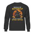 Halloween Cat Buckle Up Buttercup You Just Flipped Sweatshirt