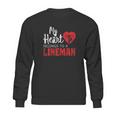 My Heart Belongs To A Electric Cable Lineman Sweatshirt