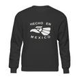 Hecho En Mexico Sweatshirt