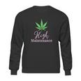 High Maintenance Marijuana Leaf Cute Sweatshirt