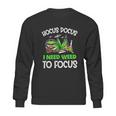 Hocus Pocus I Need Weed To Focus Smoker Sweatshirt