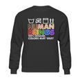 Human Beings 100 Percent Organic Colors May Vary Sweatshirt