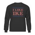 I Like IkeShirt Sweatshirt