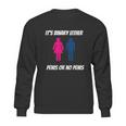 Its Binary Either Penis Or No Penis Sweatshirt