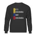 Its Colombia Not Columbia Cute Colombian Sweatshirt