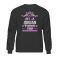 Its A Jordan Thing You Wouldnt Understand Sweatshirt