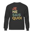 Je Nai Sais Quoi Funny French Idiom France Francais Frances Gift Sweatshirt