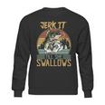 Jerk It Till She Swallows Fishing Fisherman Gift Sweatshirt