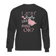 I Just Really Love Pigs Funny Piggy Gift Tee Sweatshirt