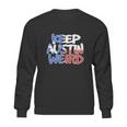 Keep Austin Weird Quotes Sweatshirt