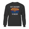 Kicks Dont California My Arizona Sweatshirt