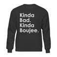 Kinda Bad Kinda Boujee Trendy Saying Text Logo Sweatshirt