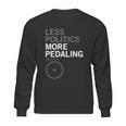 Less Politics More Pedaling Keep It Wheel Sweatshirt