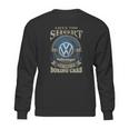 Lifes Too Short Volkswagen Sweatshirt