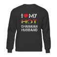 I Love My Hot Ghanaian Husband Sweatshirt