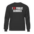 I Love Public Schools Sweatshirt