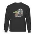 The Mandalorian The Child I Said No Egg Container Sweatshirt