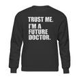 Medical Med Student Trust Me Im A Future Doctor Sweatshirt