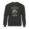 Mens Funny Jeep Tshirt Old Man With A Jeep Tee Sweatshirt