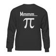 Mmm Pi Symbol Nerd Funny Pi Day Sweatshirt