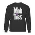 Mob Ties Official T-Shirt Sweatshirt