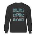 Mortgage Underwriter Mortgage Underwriter Gift Sweatshirt