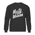 Nasty Woman Shirt Nasty Woman Tee Sweatshirt