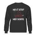 Next Stop Med School Future Doc Medical School Student Gift Graphic Design Printed Casual Daily Basic Sweatshirt