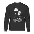 No Justice No Peace Black Lives Matter Sweatshirt