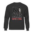 No Lives Matter Classic Horror Sweatshirt