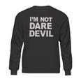 Im Not Daredevil Sweatshirt