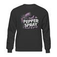 Not A Pepper Spray Kind Of Girl Sweatshirt