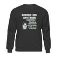 Office Dwight Quote Before I Do Anything Sweatshirt